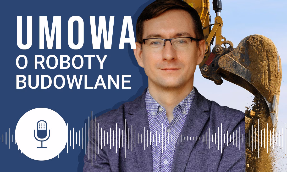 Czym jest umowa o roboty budowlane?