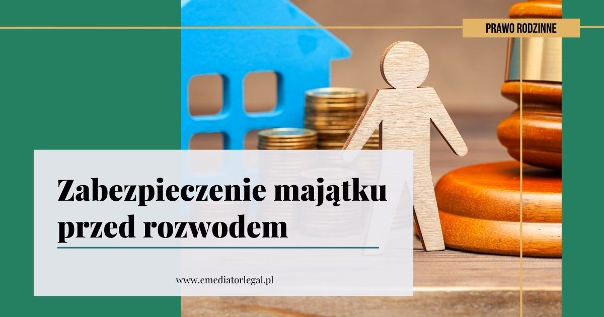 Jak zabezpieczyć swój majątek przed rozwodem?