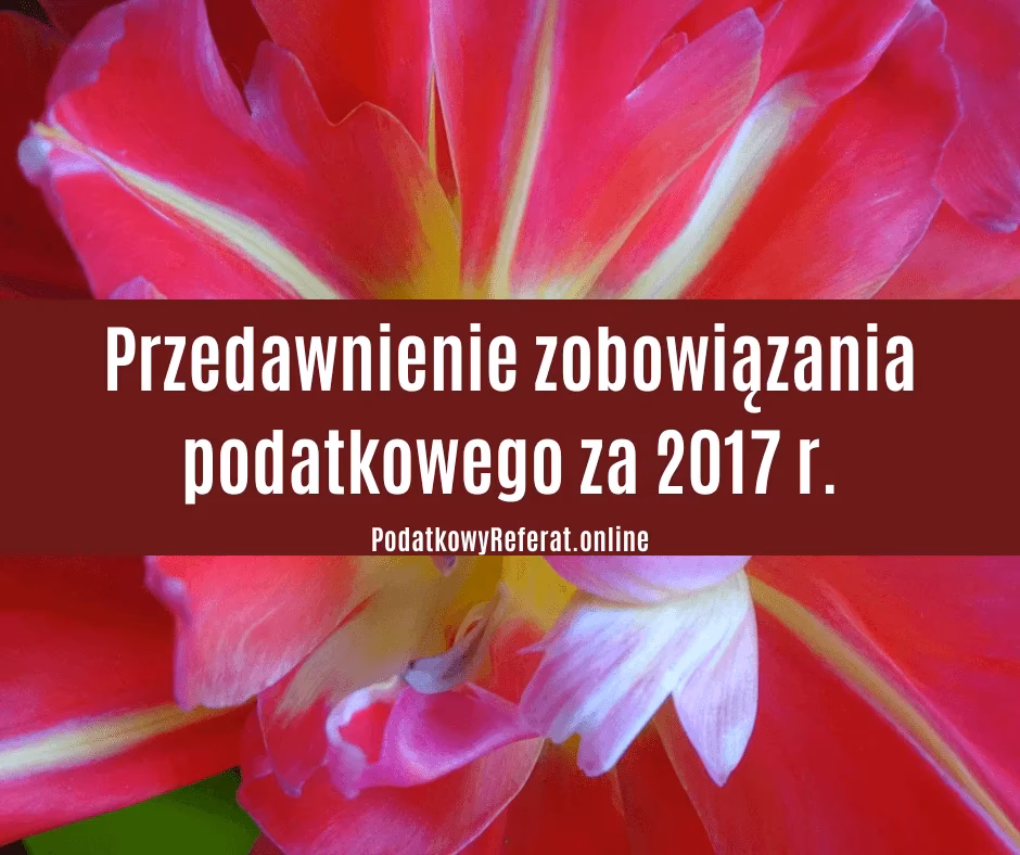 Kiedy przedawnia się podatek za 2017 rok?