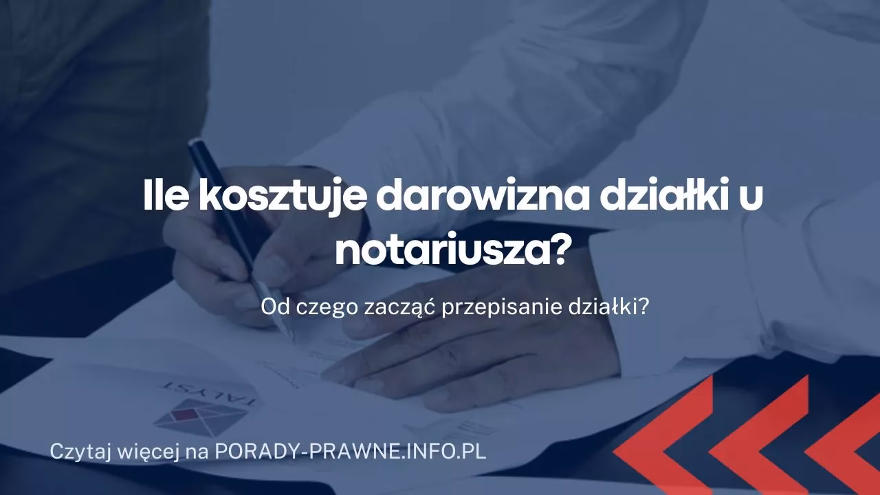 Ile bierze notariusz za przepisanie darowizny?